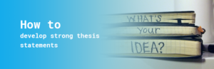 how to develop strong thesis statements