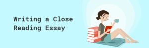 A Guide How To Write A Close Reading Essay