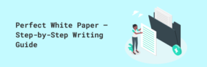 Perfect White Paper – Step-by-Step Writing Guide