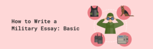 How to Write a Military Essay: Basics